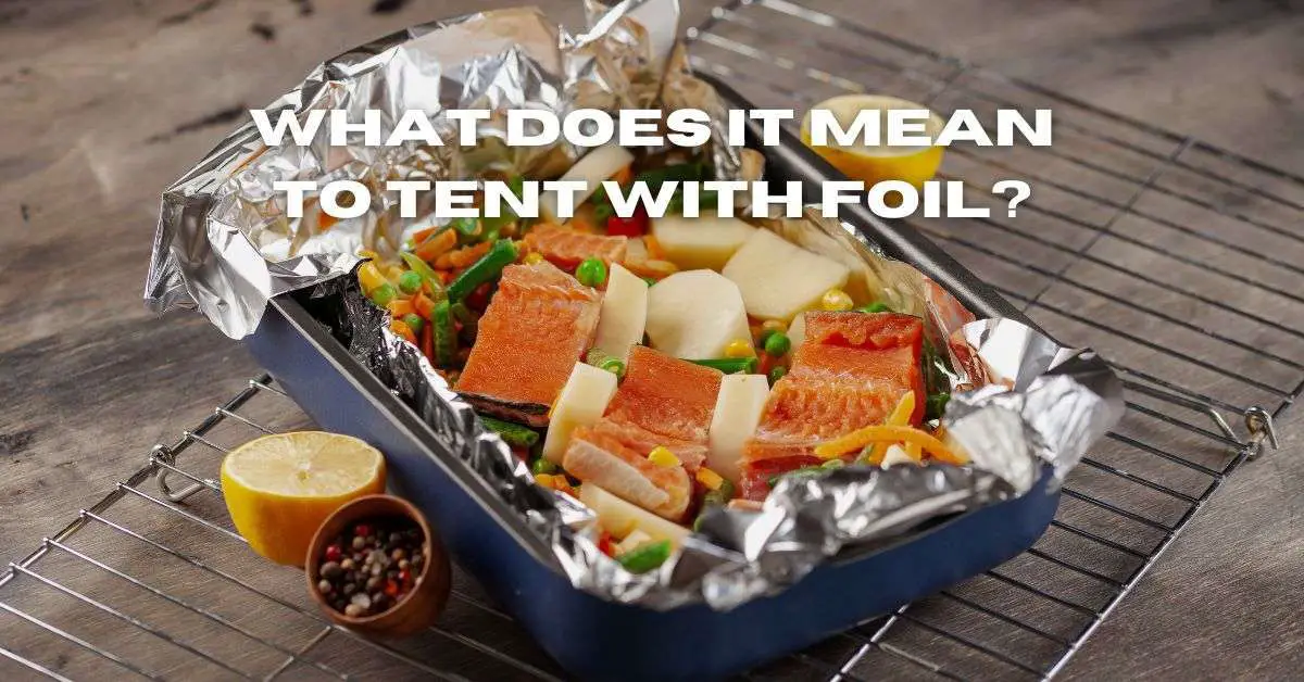 What Does it Mean to Tent with Foil?