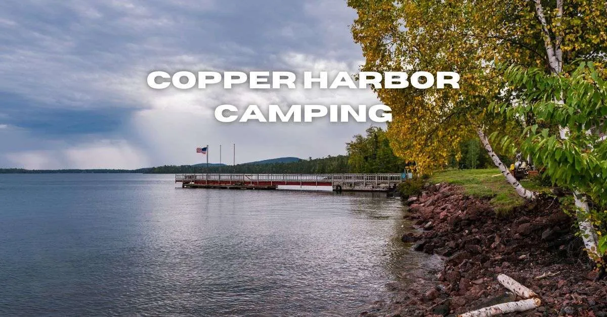 Copper Harbor Camping A Hidden Gem In Michigan 2024 Agile Camping