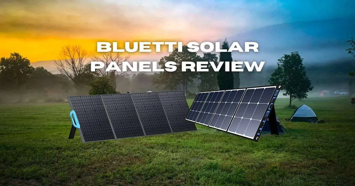Bluetti Solar Panels Review