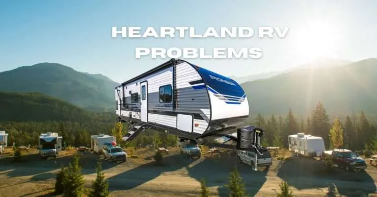 Heartland RV Problems: My Experience with the Good, the Bad, and the Ugly