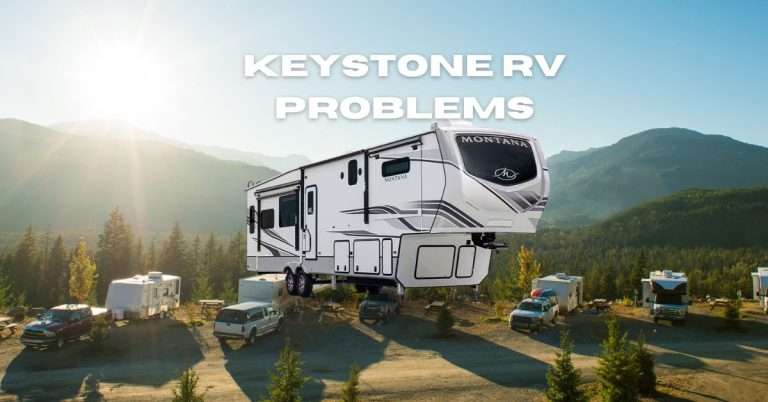 Keystone RV Problems and Solutions [Fixed in No Time]