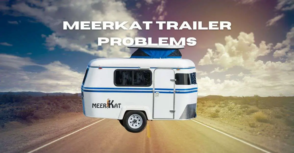 Meerkat Trailer Problems