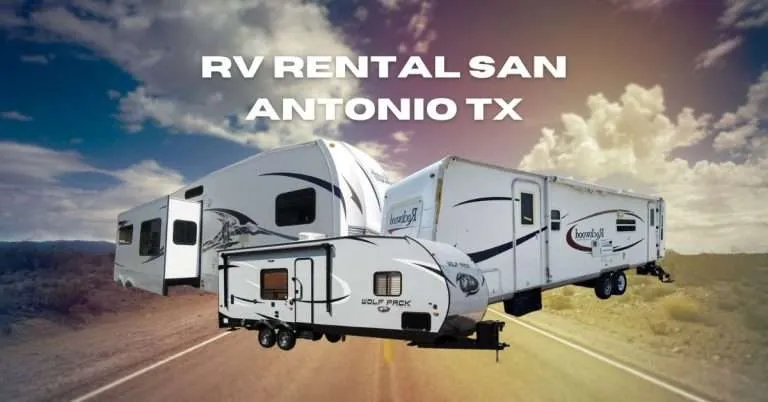 RV Rental San Antonio TX: Exploring the Heart of Texas on Wheels