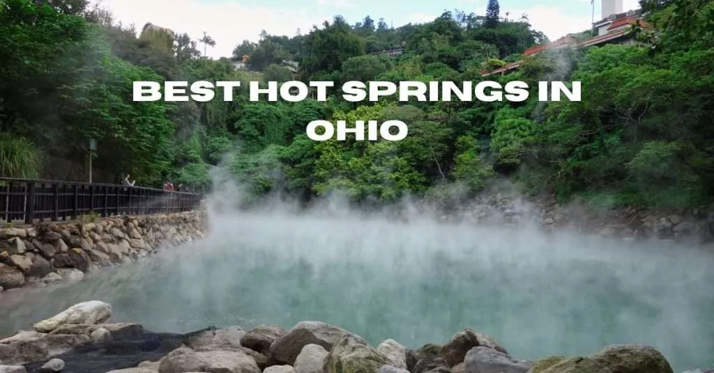 15 Best Hot Springs In Ohio Exploring The Natural Spectacular 2024