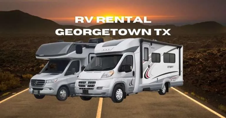 RV Rental Georgetown TX: Exploring the Charming Gateway to the Hill Country