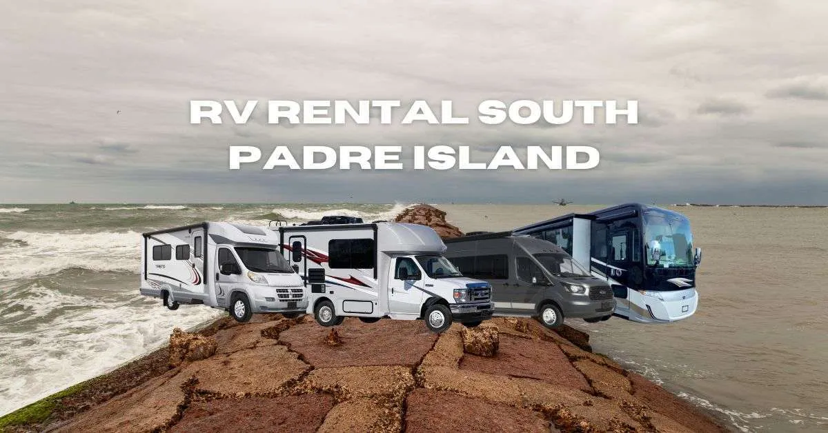 RV Rental South Padre Island, TX Exploring The Tropical Paradise 2023