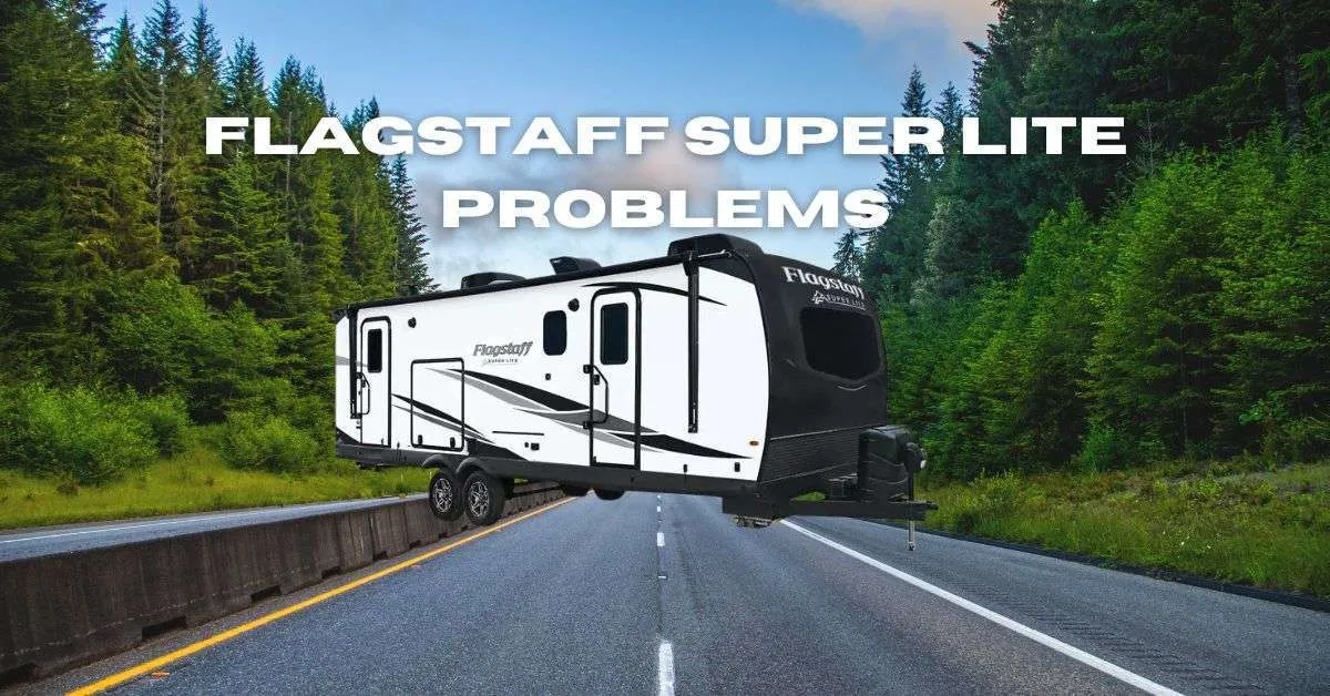 Flagstaff Super Lite Problems