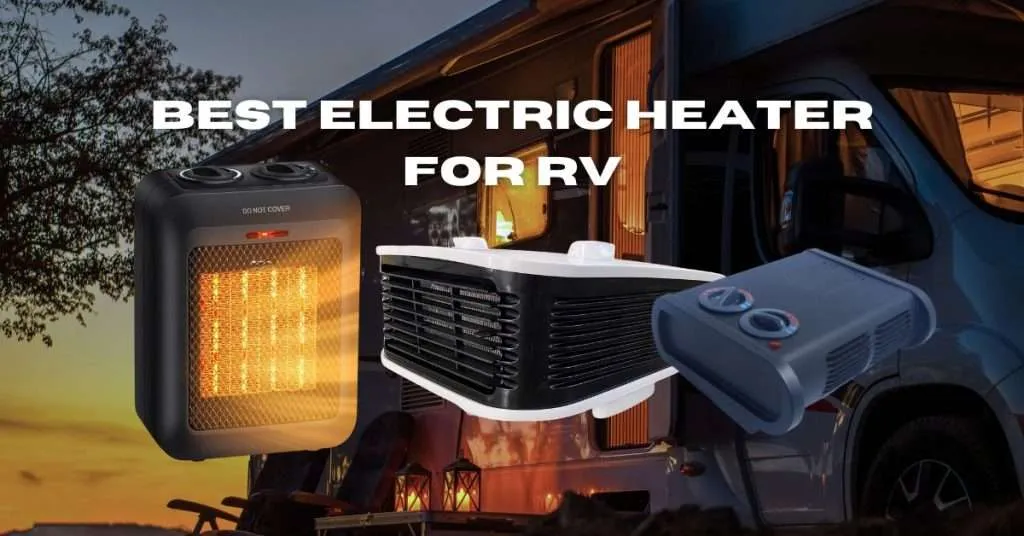 Best Electric Heater For RV 5 Top Picks For Efficient Heating 2024